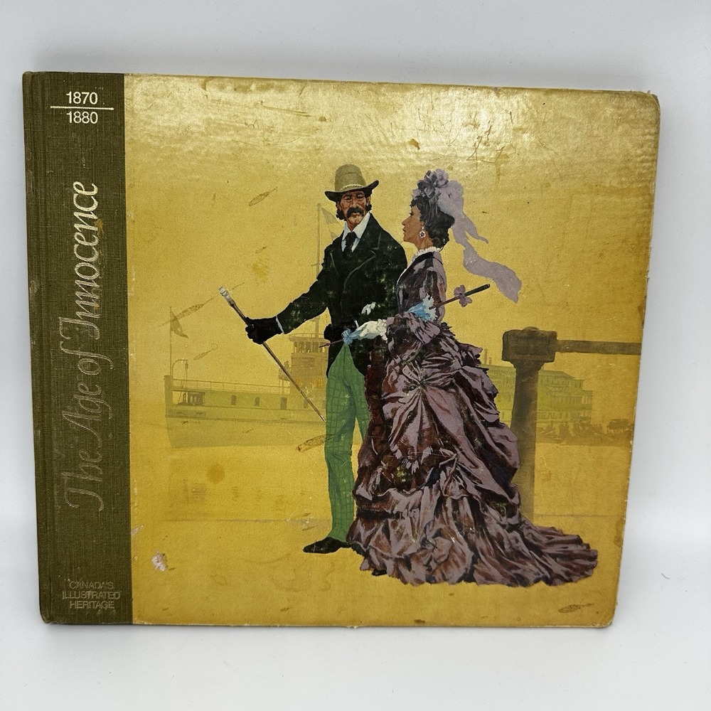THE AGE OF INNOCENCE 1870/1880 [Canada's Illustrated Heritage]